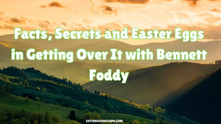 Facts, Secrets and Easter Eggs in Getting Over It with Bennett Foddy